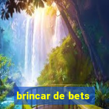 brincar de bets